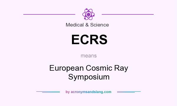 What does ECRS mean? It stands for European Cosmic Ray Symposium