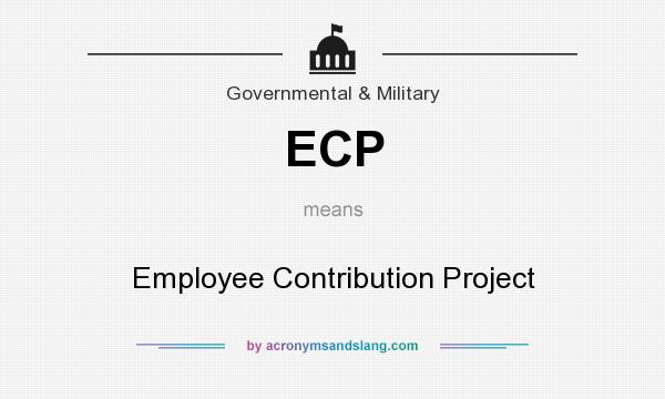 What does ECP mean? It stands for Employee Contribution Project