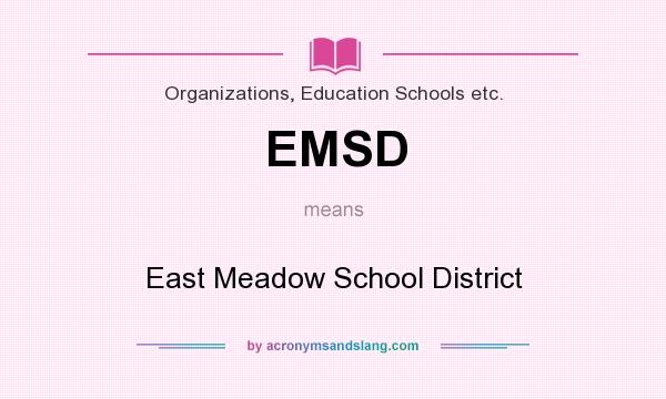 What does EMSD mean? It stands for East Meadow School District
