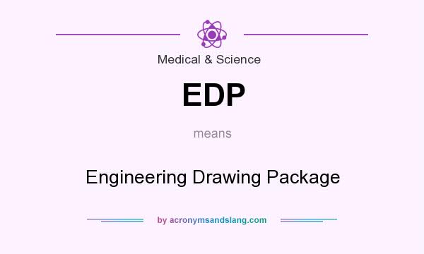 What does EDP mean? It stands for Engineering Drawing Package