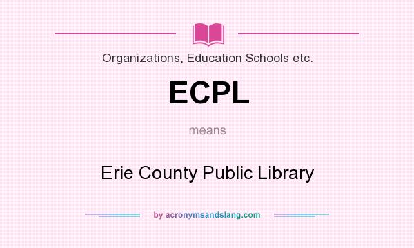 What does ECPL mean? It stands for Erie County Public Library