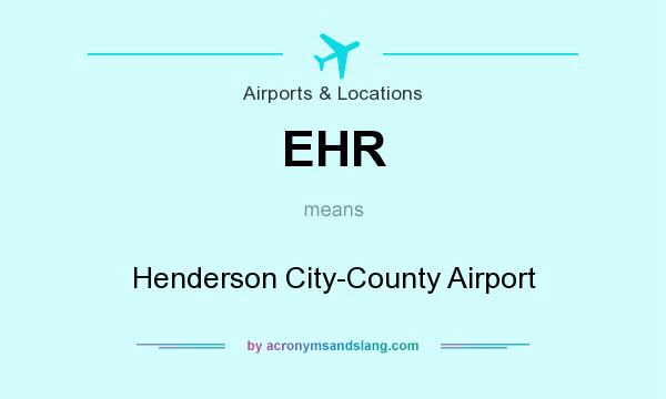 What does EHR mean? It stands for Henderson City-County Airport
