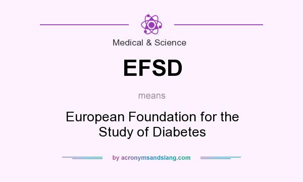 What does EFSD mean? It stands for European Foundation for the Study of Diabetes