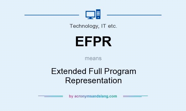 What does EFPR mean? It stands for Extended Full Program Representation
