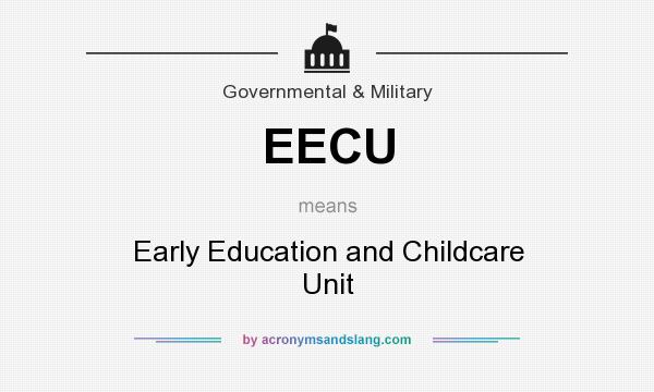 What does EECU mean? It stands for Early Education and Childcare Unit