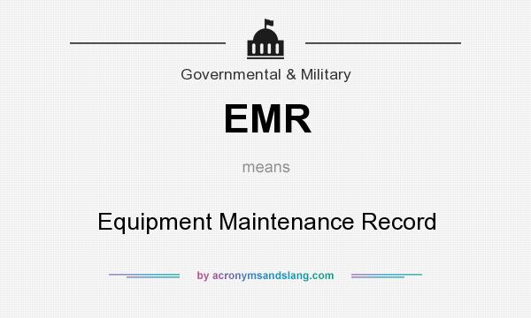 What does EMR mean? It stands for Equipment Maintenance Record