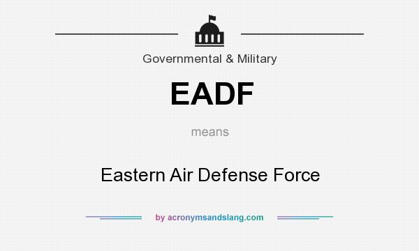 What does EADF mean? It stands for Eastern Air Defense Force