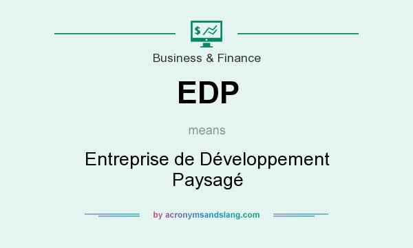What does EDP mean? It stands for Entreprise de Développement Paysagé