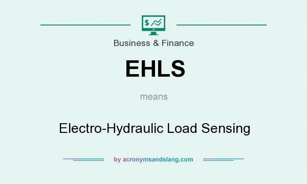 What does EHLS mean? It stands for Electro-Hydraulic Load Sensing