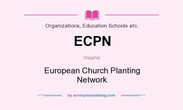 What does ECPN mean? It stands for European Church Planting Network