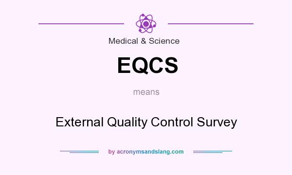 What does EQCS mean? It stands for External Quality Control Survey