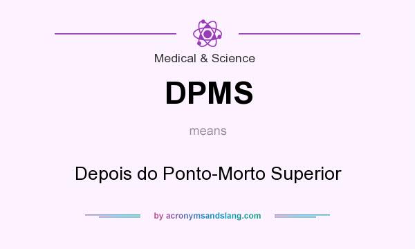 What does DPMS mean? It stands for Depois do Ponto-Morto Superior