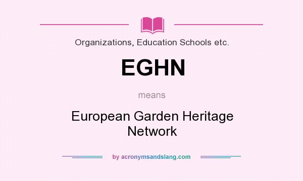What does EGHN mean? It stands for European Garden Heritage Network
