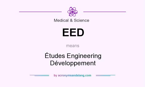 What does EED mean? It stands for Études Engineering Développement
