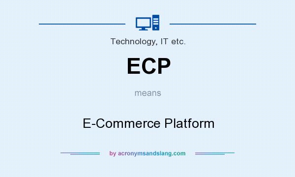 What does ECP mean? It stands for E-Commerce Platform