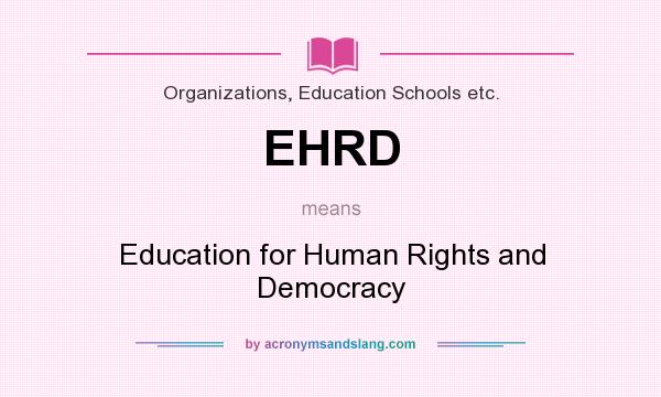 What does EHRD mean? It stands for Education for Human Rights and Democracy