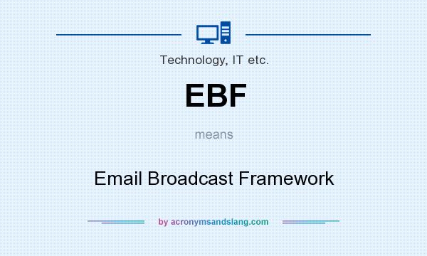 What does EBF mean? It stands for Email Broadcast Framework