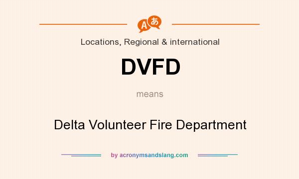 What does DVFD mean? It stands for Delta Volunteer Fire Department
