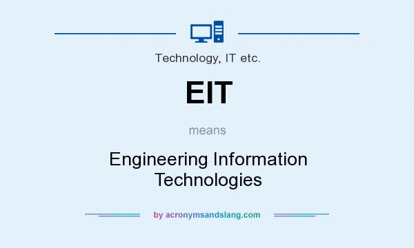 What does EIT mean? It stands for Engineering Information Technologies