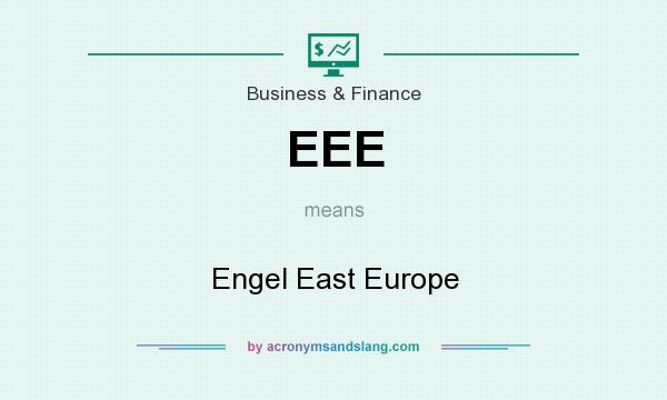 What does EEE mean? It stands for Engel East Europe