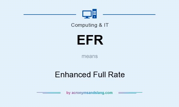What does EFR mean? It stands for Enhanced Full Rate