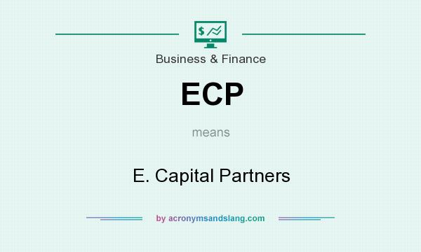 What does ECP mean? It stands for E. Capital Partners