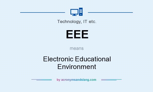What does EEE mean? It stands for Electronic Educational Environment