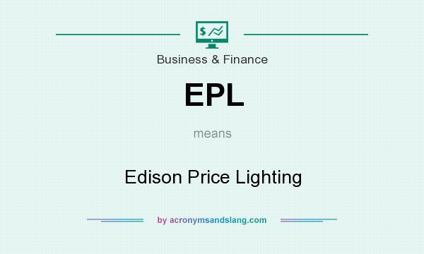 What does EPL mean? It stands for Edison Price Lighting