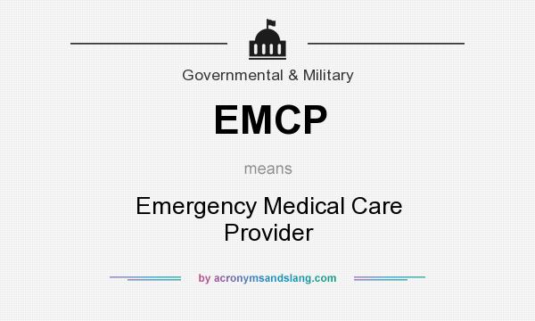 What does EMCP mean? It stands for Emergency Medical Care Provider