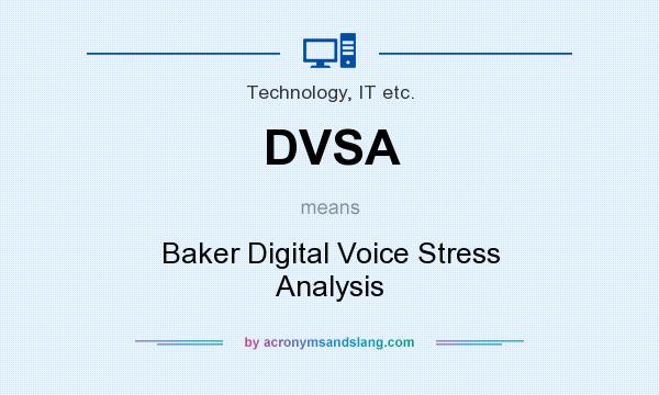 What does DVSA mean? It stands for Baker Digital Voice Stress Analysis