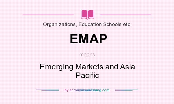 What does EMAP mean? It stands for Emerging Markets and Asia Pacific