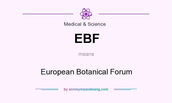 What does EBF mean? It stands for European Botanical Forum