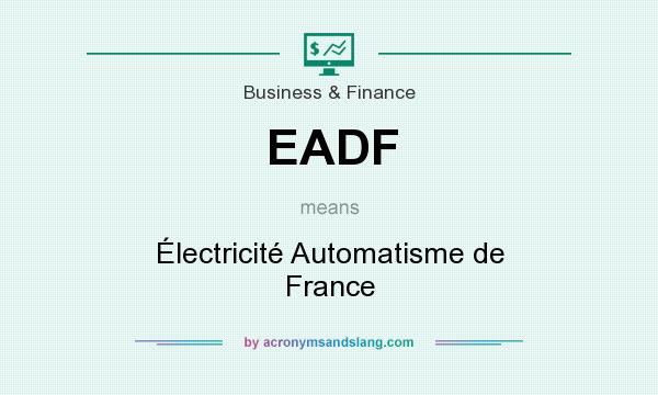 What does EADF mean? It stands for Électricité Automatisme de France