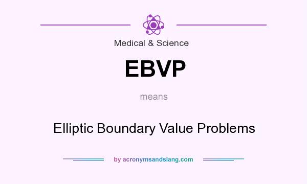 What does EBVP mean? It stands for Elliptic Boundary Value Problems
