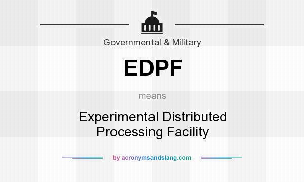 What does EDPF mean? It stands for Experimental Distributed Processing Facility