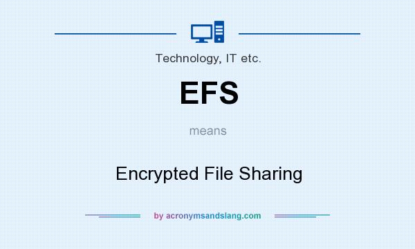 What does EFS mean? It stands for Encrypted File Sharing