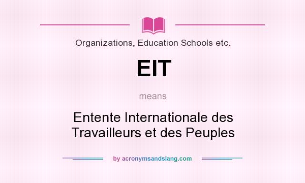 What does EIT mean? It stands for Entente Internationale des Travailleurs et des Peuples