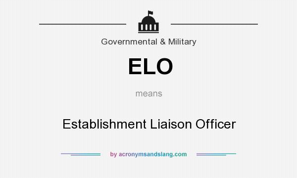 What does ELO mean? It stands for Establishment Liaison Officer