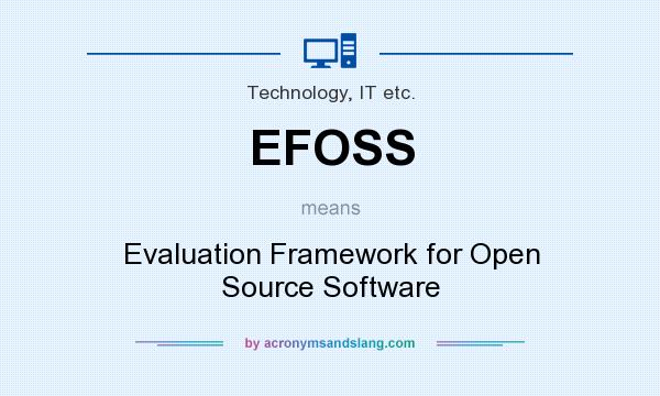 What does EFOSS mean? It stands for Evaluation Framework for Open Source Software