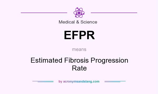 What does EFPR mean? It stands for Estimated Fibrosis Progression Rate