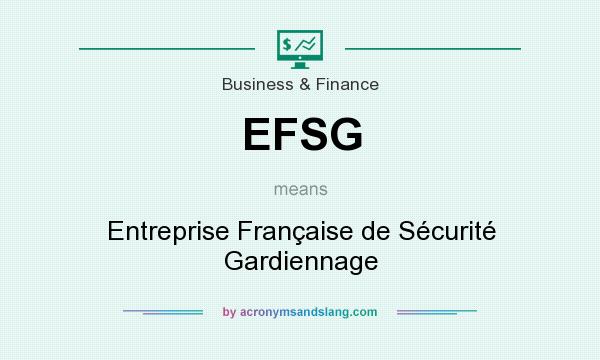 What does EFSG mean? It stands for Entreprise Française de Sécurité Gardiennage