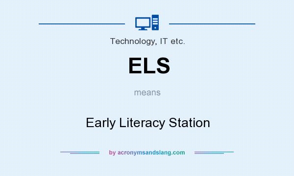 What does ELS mean? It stands for Early Literacy Station