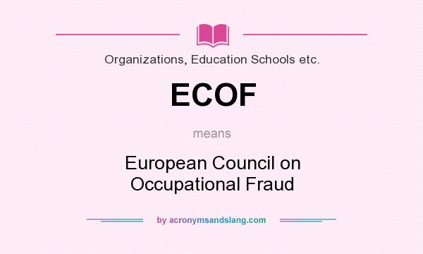 What does ECOF mean? It stands for European Council on Occupational Fraud