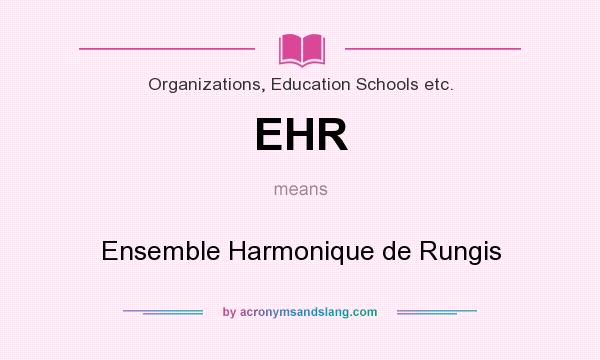 What does EHR mean? It stands for Ensemble Harmonique de Rungis