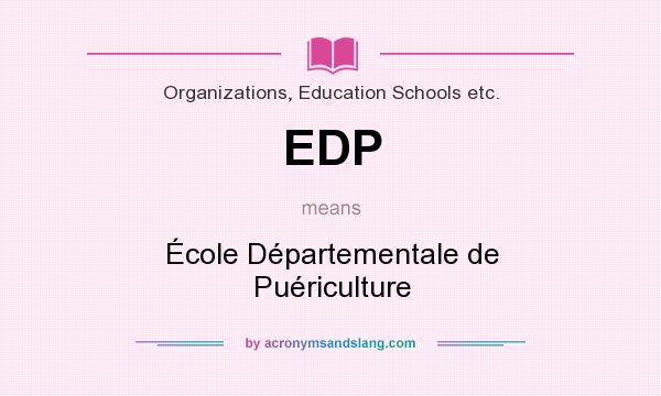 What does EDP mean? It stands for École Départementale de Puériculture