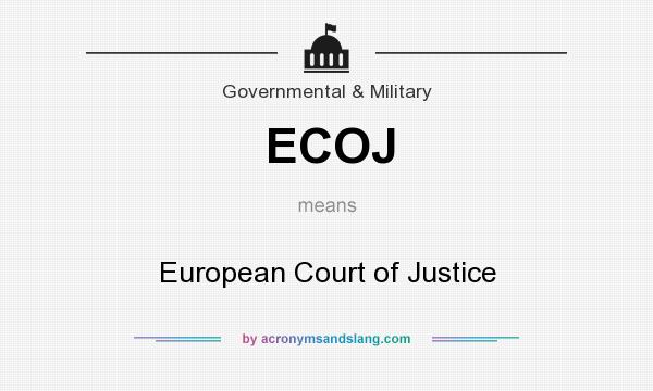What does ECOJ mean? It stands for European Court of Justice