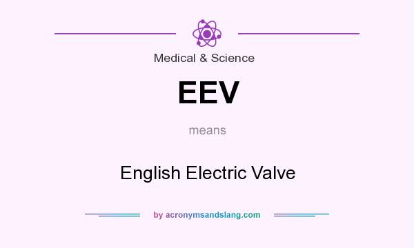 What does EEV mean? It stands for English Electric Valve