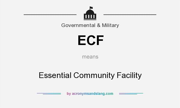 What does ECF mean? It stands for Essential Community Facility