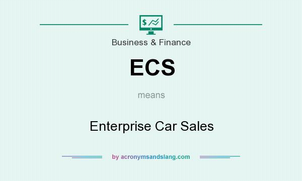 What does ECS mean? It stands for Enterprise Car Sales