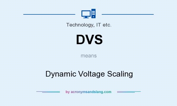 What does DVS mean? It stands for Dynamic Voltage Scaling
